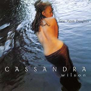 Cassandra Wilson - New Moon Daughter